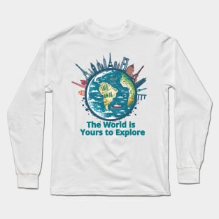 The World is Yours to Explore Long Sleeve T-Shirt